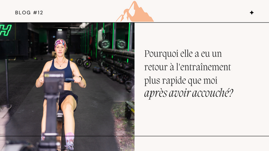 Pourquoi elle a eu un retour à l'entraînement plus rapide que moi après avoir accouché?